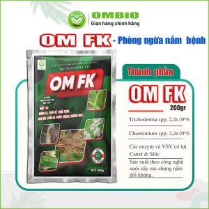 OM FK - Đặc trị nấm bệnh, xử lý vàng lá, thối rễ, đạo ôn, đốm lá, phấn trắng, sương mai