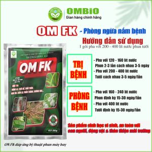 OM FK - Đặc trị nấm bệnh, xử lý vàng lá, thối rễ, đạo ôn, đốm lá, phấn trắng, sương mai